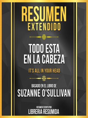 cover image of Resumen Extendido--Todo Esta En La Cabeza (It's All In Your Head)--Basado En El Libro De Suzanne O'sullivan